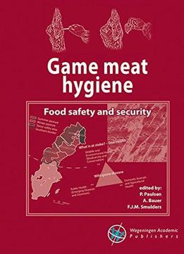 Game Meat Hygiene: Food Safety And Security 2016