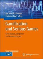 Gamification Und Serious Games: Grundlagen, Vorgehen Und Anwendungen