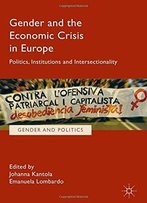 Gender And The Economic Crisis In Europe: Politics, Institutions And Intersectionality