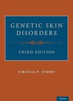 Genetic Skin Disorders (Oxford Monographs On Medical Genetics), 3rd Edition