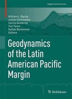 Geodynamics Of The Latin American Pacific Margin