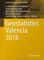 Geostatistics Valencia 2016 (Quantitative Geology And Geostatistics)