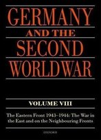 Germany And The Second World War Volume Viii: The Eastern Front 1943-1944