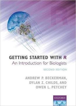 Getting Started With R: An Introduction For Biologists, 2nd Edition