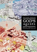 God’S Agents: Biblical Publicity In Contemporary England