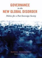 Governance In The New Global Disorder: Politics For A Post-Sovereign Society