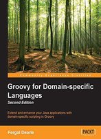 Groovy For Domain-Specific Languages - Second Edition