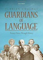 Guardians Of Language: Twenty Voices Through History