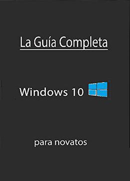 Guia Windows 10 Para Novatos (spanish Edition)