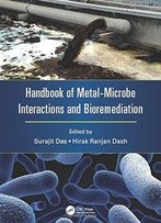 Handbook Of Metal-Microbe Interactions And Bioremediation