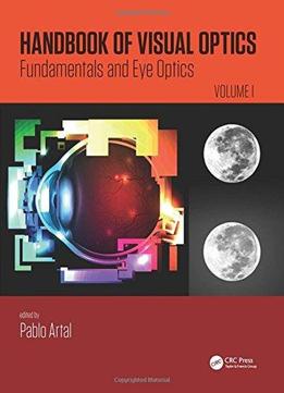 Handbook Of Visual Optics, Volume One: Fundamentals And Eye Optics (volume 1)