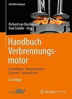 Handbuch Verbrennungsmotor: Grundlagen, Komponenten, Systeme, Perspektiven (Atz/Mtz-Fachbuch)