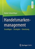 Handelsmarkenmanagement: Grundlagen - Strategien - Umsetzung