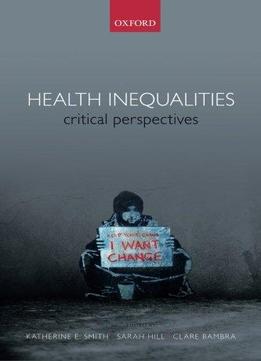 Health Inequalities: Critical Perspectives