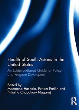 Health Of South Asians In The United States: An Evidence-based Guide For Policy And Program Development
