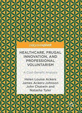 Healthcare, Frugal Innovation, And Professional Voluntarism: A Cost-benefit Analysis