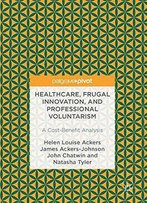 Healthcare, Frugal Innovation, And Professional Voluntarism: A Cost-Benefit Analysis