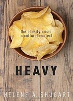 Heavy: The Obesity Crisis In Cultural Context