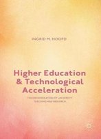 Higher Education And Technological Acceleration: The Disintegration Of University Teaching And Research