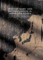 'History Wars' And Reconciliation In Japan And Korea: The Roles Of Historians, Artists And Activists
