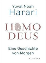 Homo Deus: Eine Geschichte Von Morgen