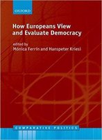 How Europeans View And Evaluate Democracy