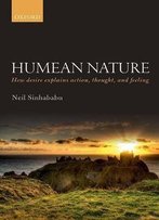 Humean Nature: How Desire Explains Action, Thought, And Feeling