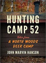 Hunting Camp 52: Tales From A North Woods Deer Camp