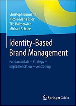 Identity-based Brand Management: Fundamentals- Strategy - Implementation - Controlling