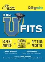 If The U Fits: Expert Advice On Finding The Right College And Getting Accepted