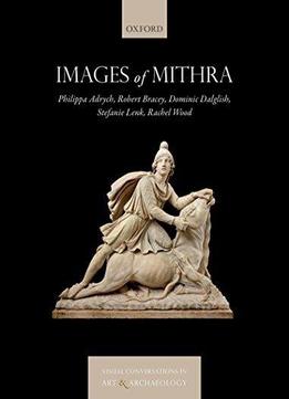 Images Of Mithra (visual Conversations In Art And Archaeology)
