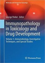 Immunopathology In Toxicology And Drug Development: Volume 1, Immunobiology, Investigative Techniques, And Special Studies