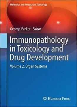 Immunopathology In Toxicology And Drug Development: Volume 2, Organ Systems