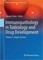 Immunopathology In Toxicology And Drug Development: Volume 2, Organ Systems