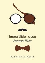 Impossible Joyce: Finnegans Wakes