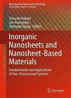 Inorganic Nanosheets And Nanosheet-Based Materials: Fundamentals And Applications Of Two-Dimensional Systems