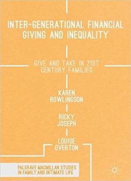 Inter-generational Financial Giving And Inequality: Give And Take In 21st Century Families