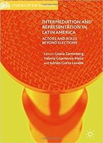 Intermediation And Representation In Latin America: Actors And Roles Beyond Elections