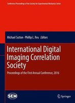 International Digital Imaging Correlation Society: Proceedings Of The First Annual Conference, 2016