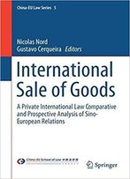 International Sale Of Goods: A Private International Law Comparative And Prospective Analysis Of Sino-European Relations