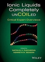 Ionic Liquids Completely Uncoiled: Critical Expert Overviews