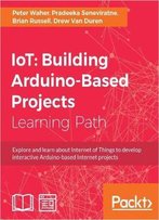 Iot: Building Arduino-Based Projects