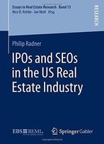 Ipos And Seos In The Us Real Estate Industry (Essays In Real Estate Research)