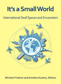 It’s A Small World: International Deaf Spaces And Encounters