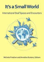 It’S A Small World: International Deaf Spaces And Encounters