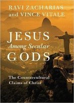 Jesus Among Secular Gods: The Countercultural Claims Of Christ