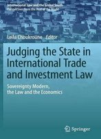 Judging The State In International Trade And Investment Law: Sovereignty Modern, The Law And The Economics