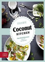 Just Delicious – Coconut Kitchen: Superfood Kokosnuss: Lecker & Supergesund