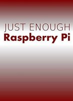 Just Enough Raspberry Pi