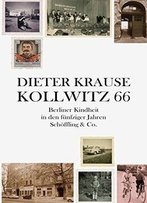 Kollwitz 66: Berliner Kindheit In Den Fünfziger Jahren